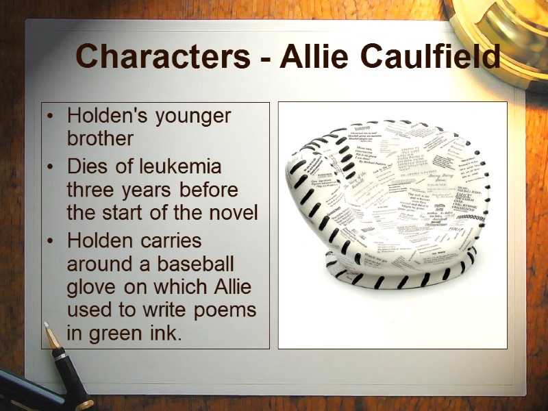 Characters - Allie Caulfield  Holden's younger brother  Dies of leukemia three years